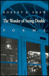 The Wonder of Seeing Double: Poems