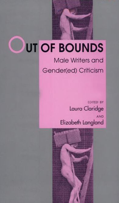 Out of Bounds: Male Writers and Gender(ed) Criticism