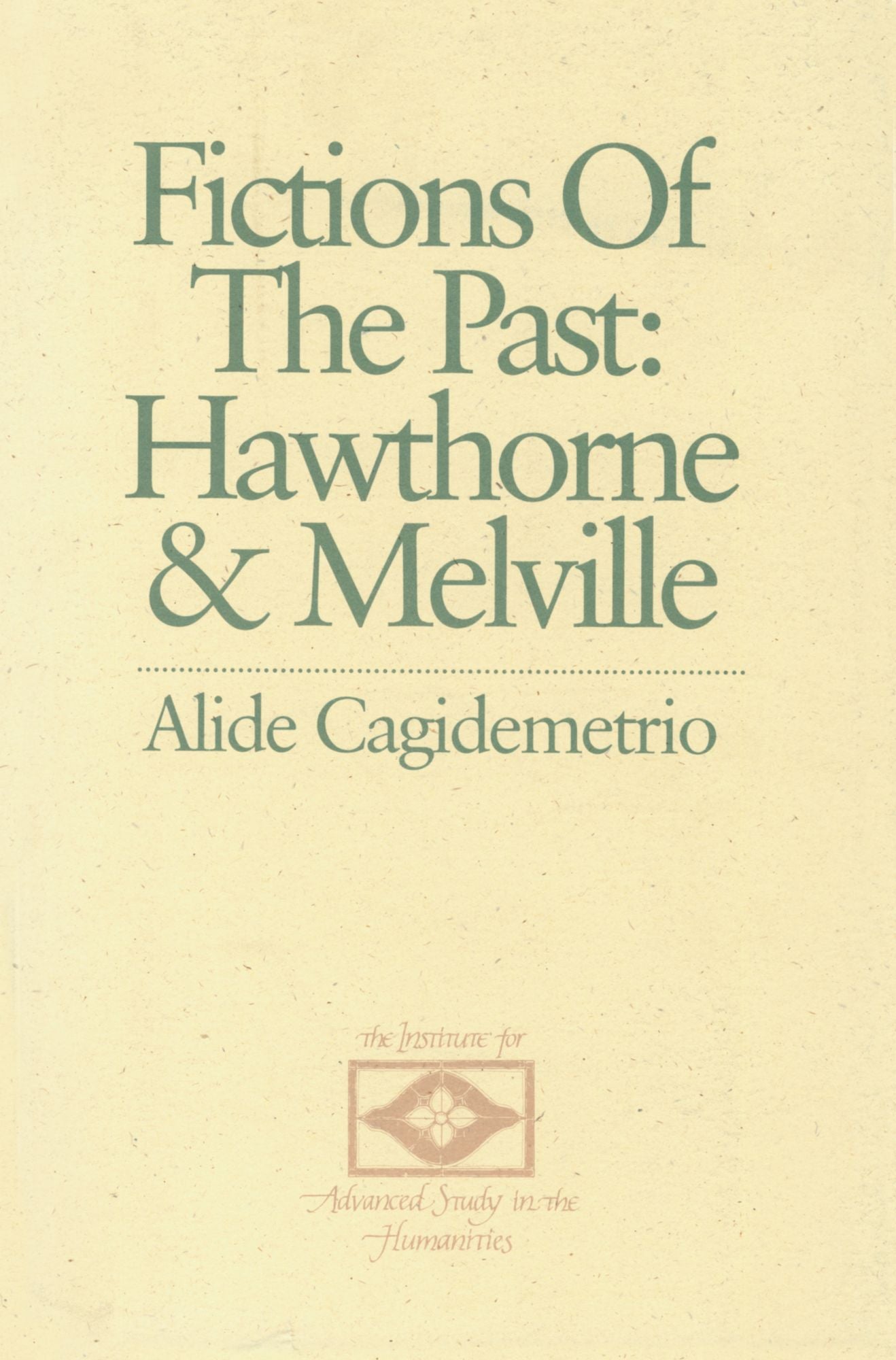 Fictions of the Past: Hawthorne and Melville