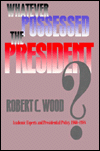 Whatever Possessed the President?: Academic Experts and Presidential Policy, 1960-1988