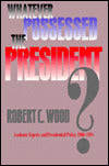 Whatever Possessed the President?: Academic Experts and Presidential Policy, 1960-1988