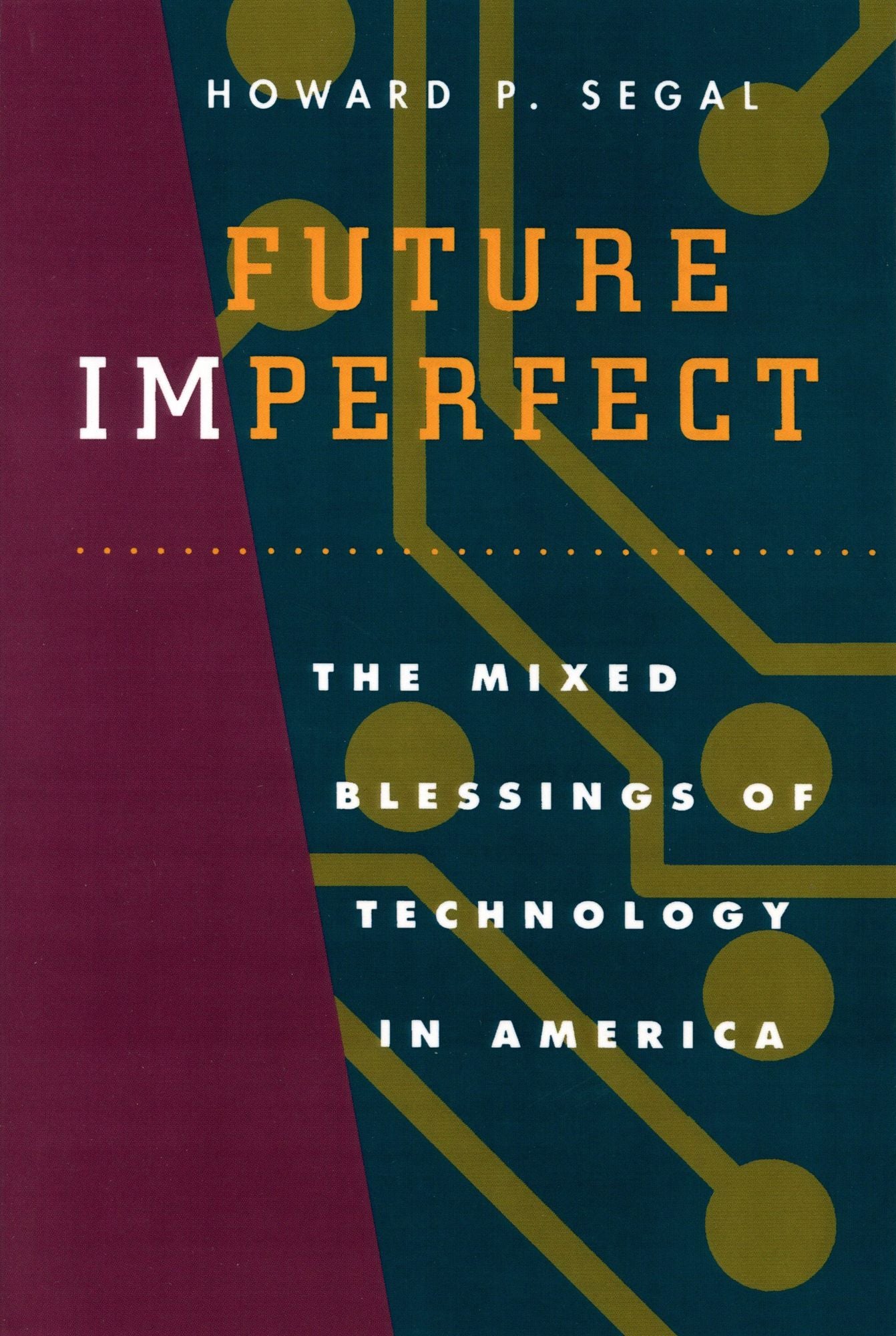 Future Imperfect: The Mixed Blessings of Technology in America