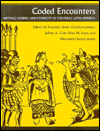 Coded Encounters: Writing, Gender, and Ethnicity in Colonial Latin America