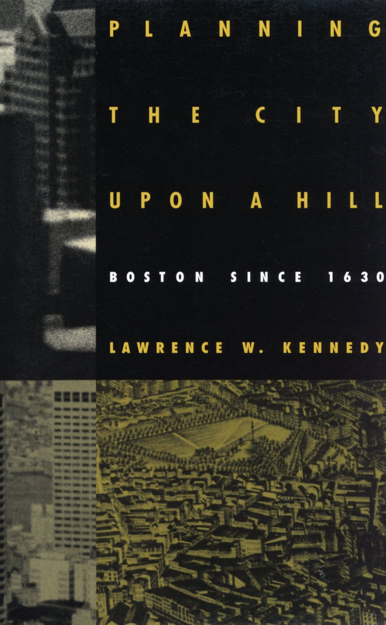 Planning the City upon a Hill: Boston since 1630