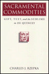 Sacramental Commodities: Gift, Text, and the Sublime in De Quincey