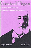 Genteel Pagan: The Double Life of Charles Warren Stoddard