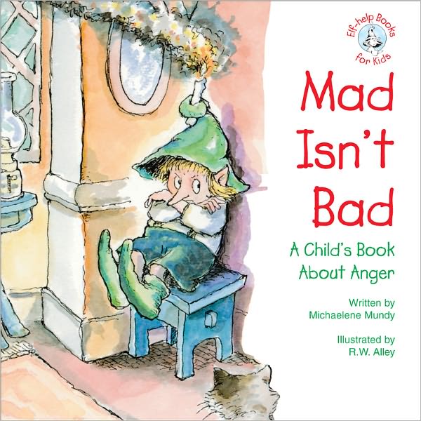Mad Isn't Bad: A Child's Book about Anger
