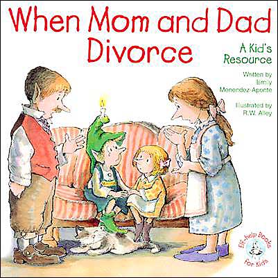 When Mom and Dad Divorce: A Kid's Resource