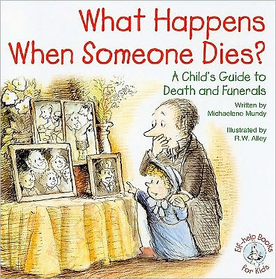What Happens When Someone Dies?: A Child's Guide to Death and Funerals