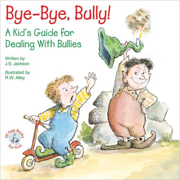 Bye Bye Bully: A Kid's Guide for Dealing with Bullies