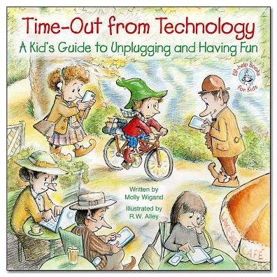 Time-Out from Technology-A Kid's Guide to Unplugging and Having Fun