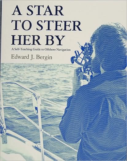 A Star to Steer Her by: A Self-Teaching Guide to Offshore Navigation