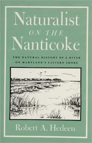 Naturalist on Nanticoke: The Natural History of a River on Maryland's Eastern Shore