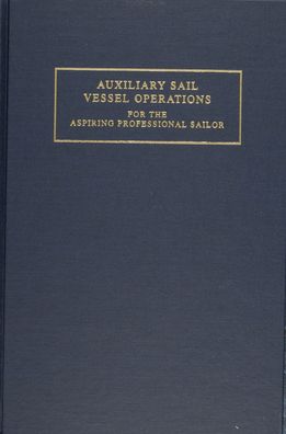 Auxiliary Sail Vessel Operations: For the Aspiring Professional Sailor