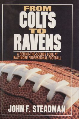 From Colts to Ravens: A Behind-the-Scenes Look at Baltimore Professional Football by a Writer Who Was There