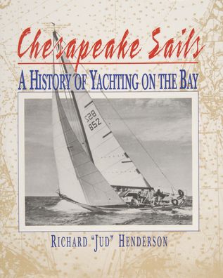Chesapeake Sails: A History of Yachting on the Bay