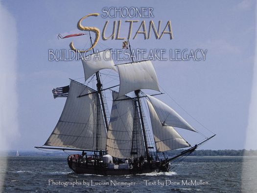 Schooner Sultana: Building a Chesapeake Legacy