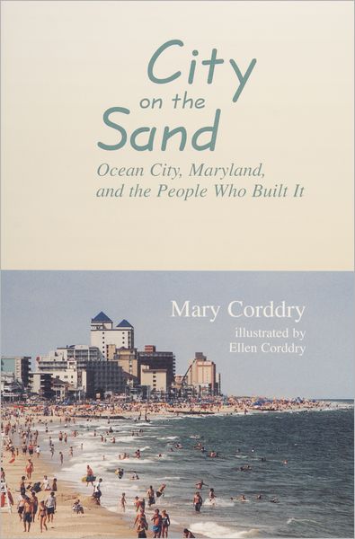 City on the Sand: Ocean City, Maryland, and the Poeple Who Built It
