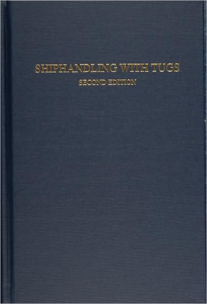 Shiphandling with Tugs: Second Edition