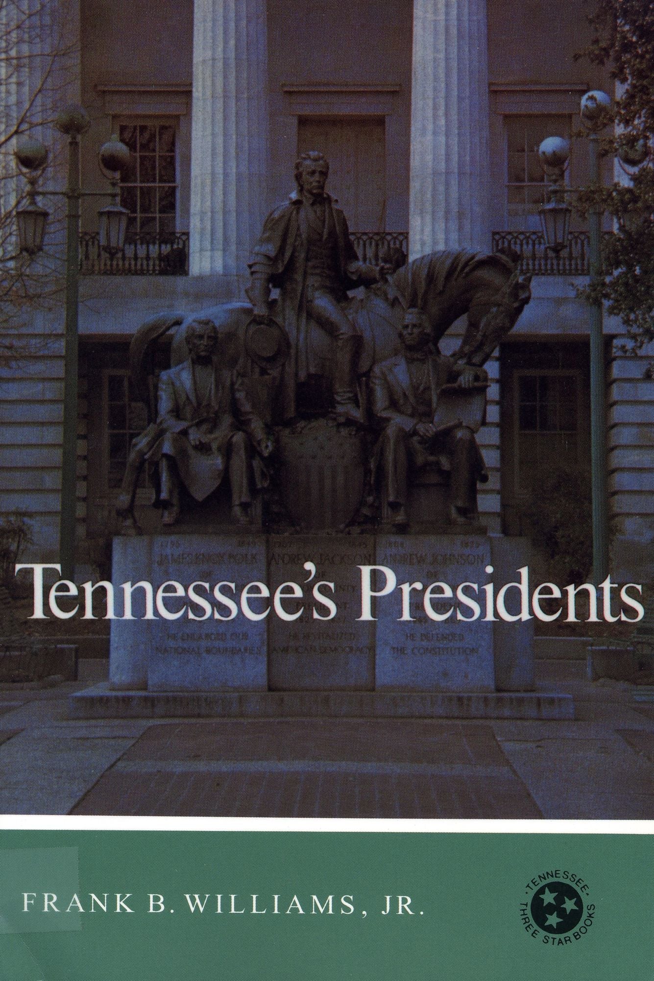 Tennessee'S Presidents: Tennessee Three Star Series