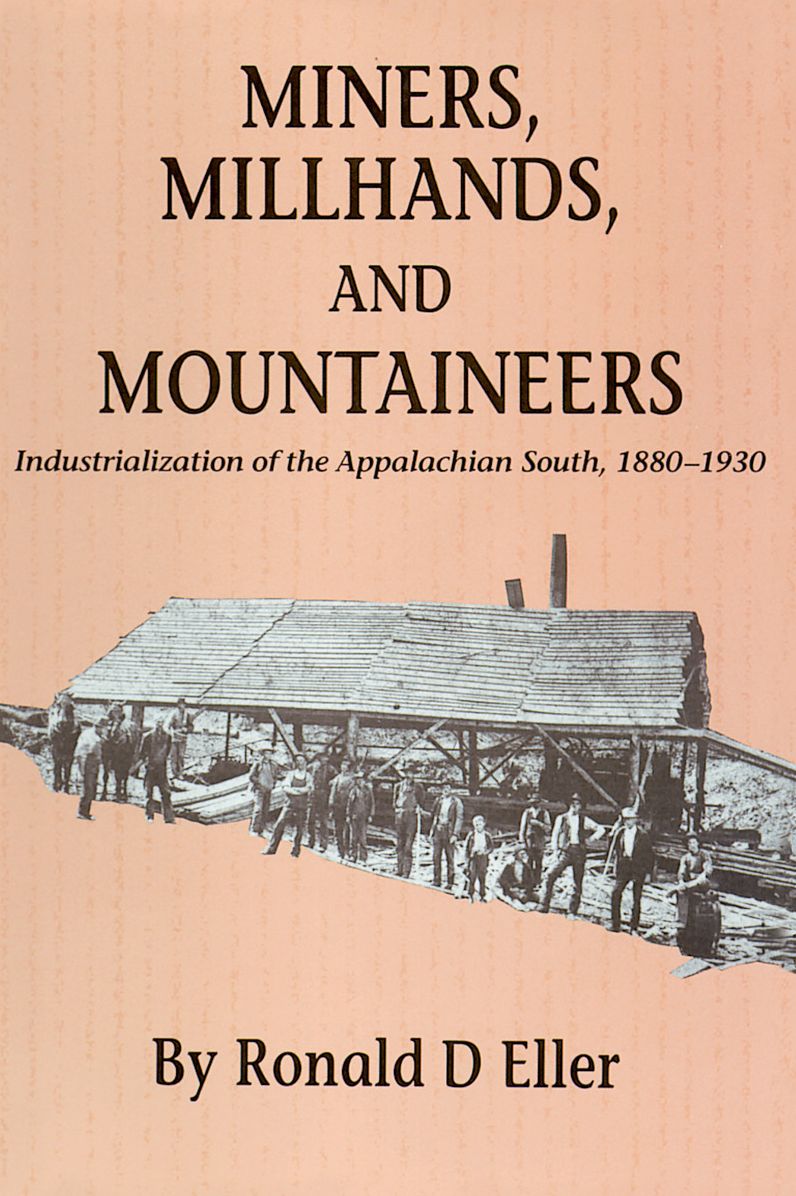 Miners Millhands Mountaineers: Industrialization Appalachian South