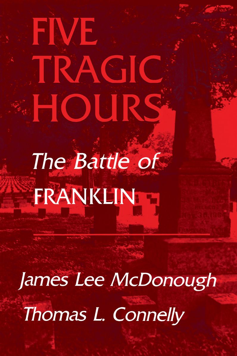 Five Tragic Hours: The Battle of Franklin