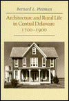 Architecture and Rural Life in Central Delaware, 1700-1900