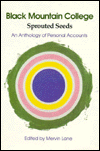 Black Mountain College: Sprouted Seeds-An Anthology of Personal Accounts