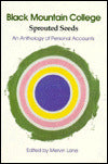 Black Mountain College: Sprouted Seeds-An Anthology of Personal Accounts