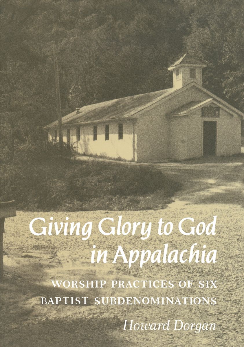 Giving Glory To God Appalachia: Worship Practices Six Baptist Subdenominations