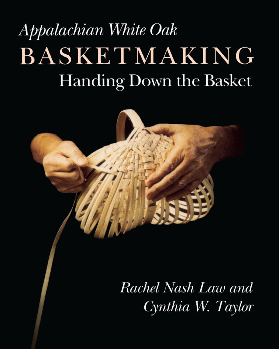 Appalachian White Oak Basketmaking: Handing Down Basket