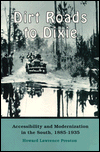 Dirt Roads To Dixie: Accessibility Modernization South 1885-1935