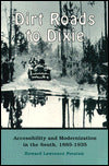 Dirt Roads To Dixie: Accessibility Modernization South 1885-1935