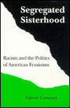 Segregated Sisterhood: Racism and the Politics of American Feminism