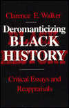 Deromanticizing Black History: Critical Essays Reappraisals
