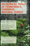 Wilderness Trails: Tennessees Cherokee National Forest