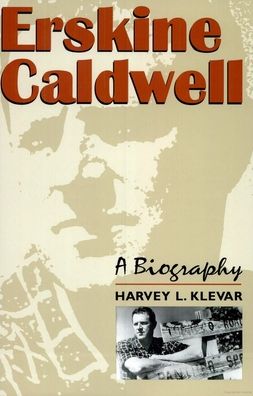 Erskine Caldwell: A Biography