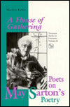 A House of Gathering: Poets on May Sarton's Poetry
