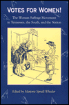Votes for Women!: The Woman Suffrage Movement in Tennessee, the South, and the Nation