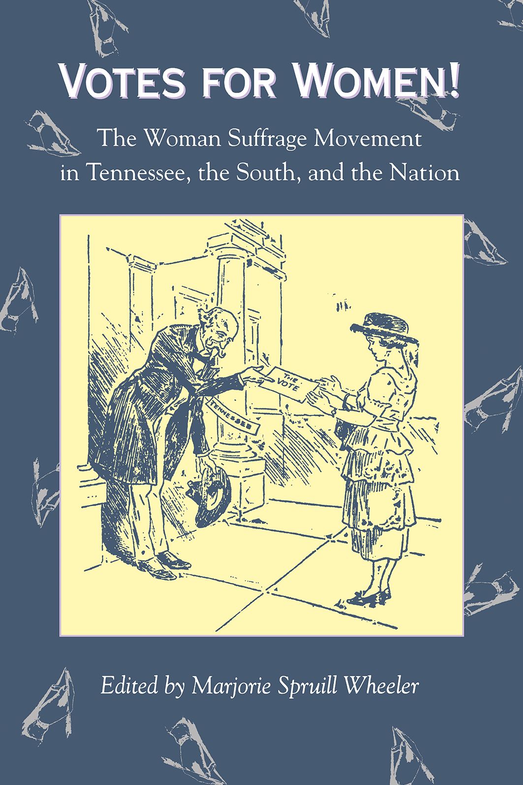 Votes for Women!: The Woman Suffrage Movement in Tennessee, the South, and the Nation