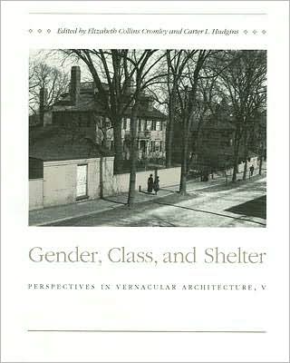 Gender, Class and Shelter: Perspectives in Venacular Architecture V