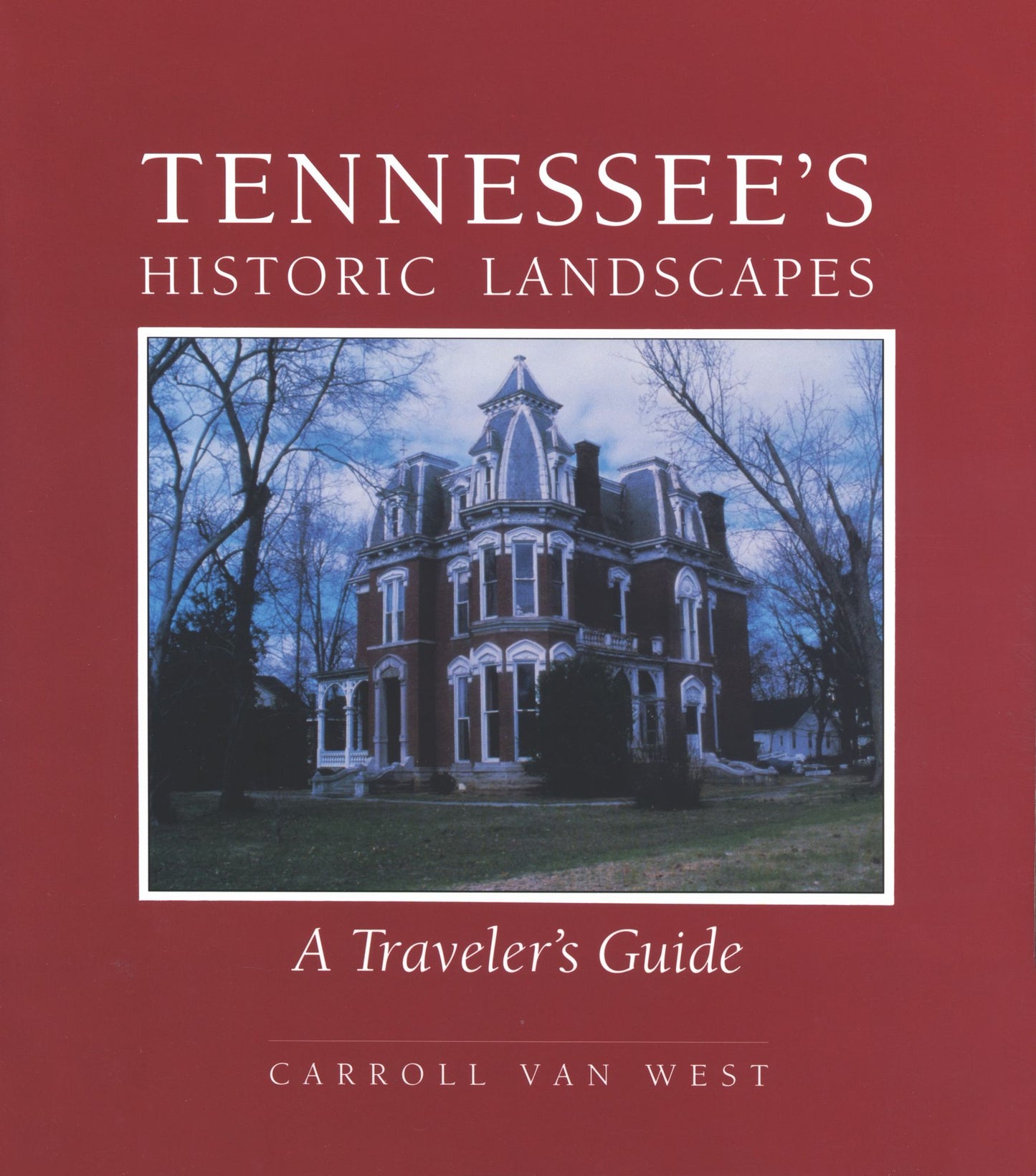 Tennessee's Historic Landscapes: A Traveler's Guide