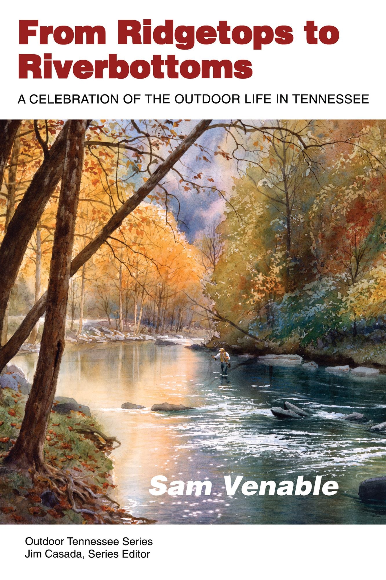 From Ridgetops to Riverbottoms: A Celebration of the Outdoor Life in Tennessee