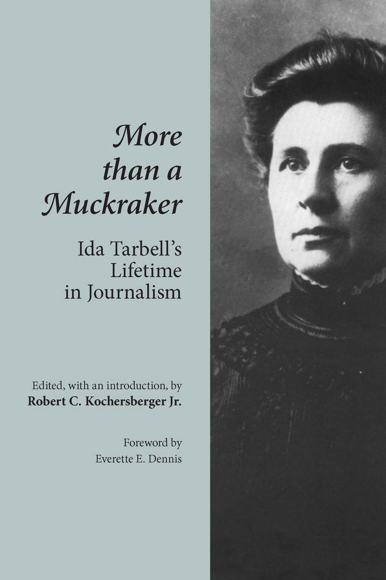More than a Muckraker; IDA Tarbell's Lifetime in Journalism