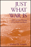 Just What War Is: The Civil War Writings of De Forest and Bierce
