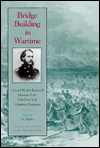 Bridge Building in Wartime: Colonel Wesley Brainerd's Memoir of the 50th New York Volunteer Engineers