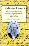 Piedmont Farmer: The Journals of David Golightly Harris, 1855-1870