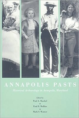 Annapolis Pasts: Historical Archaeology in Annapolis, Maryland