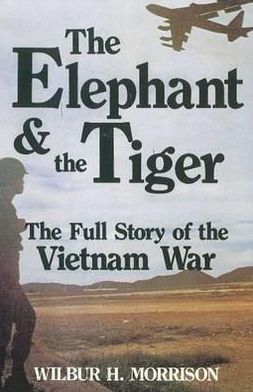 Elephant and the Tiger: Full Story of the Vietnam War