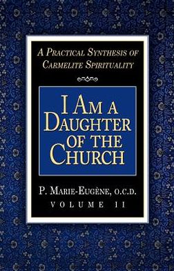 I Am a Daughter of the Church: A Practical Synthesis of Carmelite Spirituality